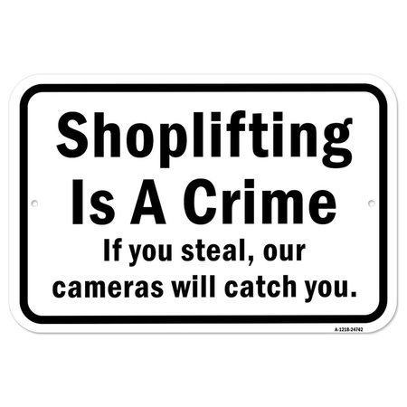 AMISTAD 12 x 18 in. Aluminum Sign - Shoplifting is A Crime If You Steal Our Cameras Will Catch You AM2026529